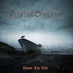 Perpetual Desolation : Doom for Life